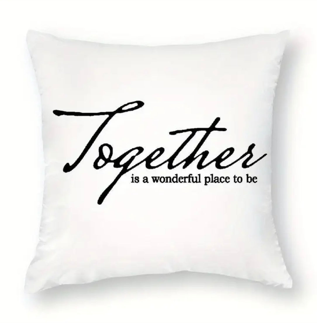 TOGETHER IS A WONDERFUL PLACE TO BE PILLOW COVER